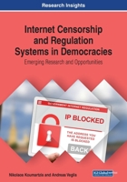 Internet Censorship and Regulation Systems in Democracies: Emerging Research and Opportunities 1522599746 Book Cover