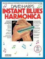 David Harp's Instant Blues Harmonica: Zen & the Art of Blues Harp Blowing 0918321980 Book Cover