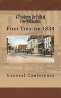 A Treatise on the Faith of Free Will Baptists: First Treatise 1834 1495347133 Book Cover