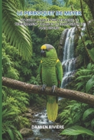 Le Perroquet de Meyer: Un guide complet sur les soins, le tempérament calme et le compagnon le plus discret (French Edition) B0HBWS7F9W Book Cover