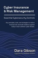 Cyber Insurance and Risk Management:: Essential Cybersecurity Controls B0G3JQ156K Book Cover