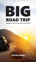 Big Road Trip: From the Canucks to the Tropics 6598623294 Book Cover
