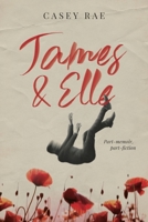 James & Elle: Part Memoir, Part Fiction 1923163078 Book Cover