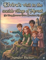 Elvira's visit to the seaside village of Meroak: The Young Sorceress Elvira Chronicles | Ep. 5 B0FBKWQ39N Book Cover