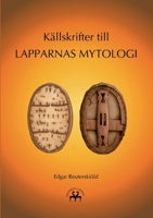 Källskrifter till lapparnas mytologi (Swedish Edition) 8743072631 Book Cover
