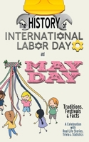 The History of International Labor Day and May Day - Traditions, Festivals, and Facts: A Celebration with Real-Life Stories, Trivia & Statistics B0F329YYYX Book Cover