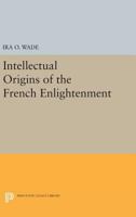 Intellectual Origins of the French Enlightenment 0691620180 Book Cover