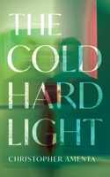 The Cold Hard Light B09N44PKNN Book Cover