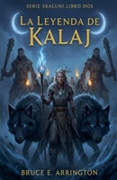 La leyenda de Kalaj (Skaluni) (Spanish Edition) B0FKR5SPPT Book Cover