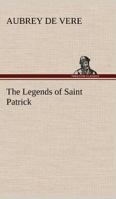 The Legends of Saint Patrick 151467470X Book Cover