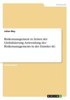 Risikomanagement in Zeiten der Globalisierung. Anwendung des Risikomanagements in der Daimler AG 3668420912 Book Cover