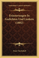 Erinnerungen In Gedichten Und Liedern (1882) 374366044X Book Cover