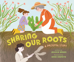 Sharing Our Roots: A Passover Story B0H46CLPJW Book Cover
