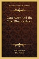 Gene Autry And The Thief River Outlaws B0007EU2X4 Book Cover