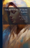 The Myroure Of Oure Ladye 1024807304 Book Cover