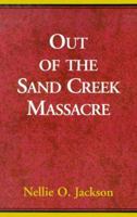 Out of the Sand Creek Massacre 0738807419 Book Cover