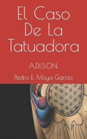 El Caso De La Tatuadora: A.D.I.S.O.N. B09GJMMVJL Book Cover