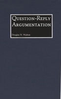 Question-Reply Argumentation: (Contributions in Philosophy) 0313267898 Book Cover