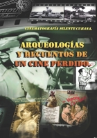 Arqueologías y recuentos de un cine perdido: Cinematografía silente cubana (Spanish Edition) B08JZ9N3YG Book Cover