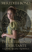 The Determined Debutante: A Sweet Regency Romance (The Zodiac Regency Series) 1737208679 Book Cover