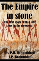 The Empire in Stone-The first spark with a love story in the stone era B0DZ4BV3JT Book Cover