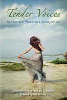 Tender Voices: True Stories by Women on a Journey of Love 0692268855 Book Cover