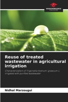 Reuse of treated wastewater in agricultural irrigation: Characterization of Trigonella foenum-graecum L. irrigated with purified wastewater 6205961318 Book Cover