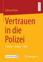 Vertrauen in die Polizei: Schweiz – Europa – Welt 3658354240 Book Cover