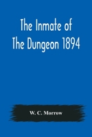 The Inmate Of The Dungeon 1894 1503257363 Book Cover