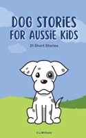 Dog Stories for Aussie Kids 0645594571 Book Cover