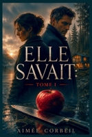 Elle Savait: Tome I, Inspiré par Freida McFadden (Derrière les vies tranquilles) (French Edition) B0H3ZVPST3 Book Cover