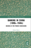 Banking in China (1890s–1940s): Business in the French Concessions 1032236841 Book Cover