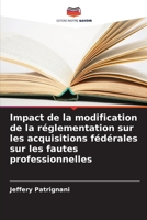 Impact de la modification de la réglementation sur les acquisitions fédérales sur les fautes professionnelles (French Edition) 6208148944 Book Cover