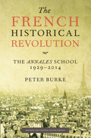 The French Historical Revolution: The Annales School 1929-89 0804718377 Book Cover