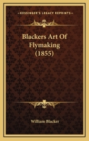 Blackers Art Of Flymaking 110462575X Book Cover