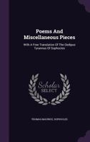 Poems And Miscellaneous Pieces: With A Free Translation Of The Oedipus Tyrannus Of Sophocles 3337285074 Book Cover