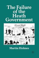 The Failure of the Heath Government 0333716078 Book Cover