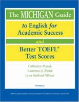 The Michigan Guide to English for Academic Success and Better TOEFL (R) Test Scores 0472089919 Book Cover