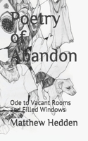 Poetry of Abandon: Ode to Vacant Rooms and Filled Windows 1086551230 Book Cover