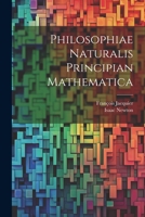 Philosophiae Naturalis Principian Mathematica 1021420271 Book Cover