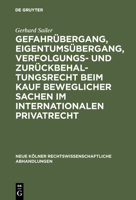 Gefahrubergang, Eigentumsubergang, Verfolgungs- Und Zuruckbehaltungsrecht Beim Kauf Beweglicher Sachen Im Internationalen Privatrecht 3111162567 Book Cover