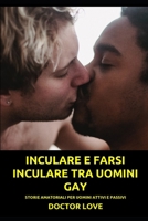 Inculare e farsi inculare tra uomini gay: Storie amatoriali per uomini attivi e passivi B08P3QTPK1 Book Cover