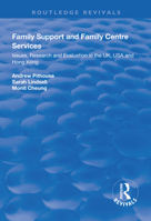 Family Support and Family Centre Services: Issues, Research and Evaluation in the Uk, USA and Hong Kong 1138310859 Book Cover