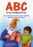 ABC to Be Asthma Free: Always Breathe Correctly - Buteyko Exercises for Children 0954599624 Book Cover