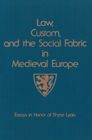 Law, Custom, and the Social Fabric in Medieval Europe: Essays in Honor of Bryce Lyon (Studies in Medieval Culture) 0918720303 Book Cover