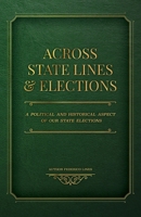 Across State Lines and Elections: A Political and Historical Aspect of our State Elections B0DSK1KY72 Book Cover
