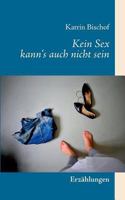 Kein Sex kann's auch nicht sein 3746015006 Book Cover