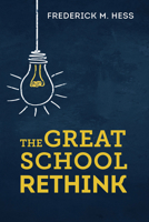 The Great School Rethink 1682538109 Book Cover