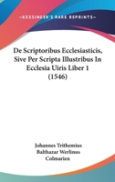 De Scriptoribus Ecclesiasticis, Sive Per Scripta Illustribus In Ecclesia Uiris Liber 1 (1546) 1166064921 Book Cover