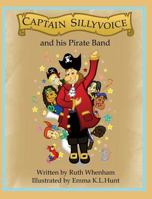 Captain Sillyvoice and his Pirate Band 0957442394 Book Cover